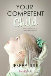 Your Competent Child - Jesper Juul (2011)