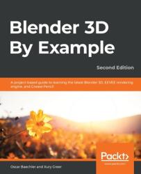 Blender 3D By Example - Xury Greer (ISBN: 9781789612561)