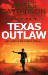 James Patterson: Texas Outlaw - The Ranger Has Gone Rogue (ISBN: 9781787465374)