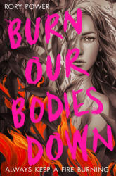 Burn Our Bodies Down - Rory Power (ISBN: 9781529022834)