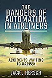 Dangers of Automation in Airliners - JACK J HERSCH (ISBN: 9781526773142)