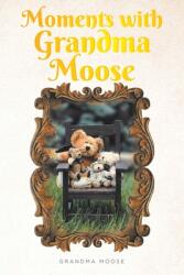 Moments with Grandma Moose (ISBN: 9781098003876)