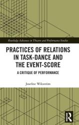 Practices of Relations in Task-Dance and the Event-Score: A Critique of Performance (ISBN: 9780367408688)