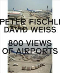 Peter Fischli & David Weiss: 800 Views of Airports - Peter Fischli, David Weiss (2012)