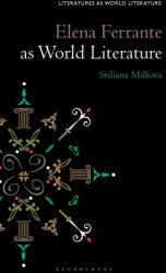 Elena Ferrante as World Literature - MILKOVA STILIANA (ISBN: 9781501357527)
