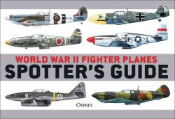 World War II Fighter Planes Spotter's Guide (ISBN: 9781472848512)