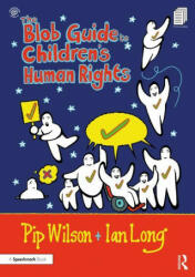 Blob Guide to Children's Human Rights - Pip Wilson, Ian Long (ISBN: 9780367561543)