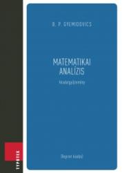 B. P. Gyemidovics: Matematikai analízis könyv (ISBN: 9789632791456)
