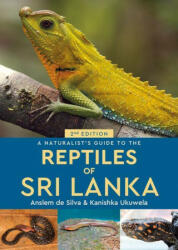 Naturalist's Guide to the Reptiles of Sri Lanka (2nd edition) - Anslem de Silva, Kanishka Ukuwela (ISBN: 9781912081233)