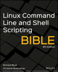 Linux Command Line and Shell Scripting Bible, Fourth Edition - Christine Bresnahan (ISBN: 9781119700913)