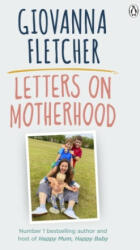 Letters on Motherhood - Giovanna Fletcher (ISBN: 9780241481097)