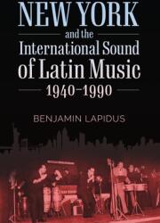 New York and the International Sound of Latin Music 1940-1990 (ISBN: 9781496831293)