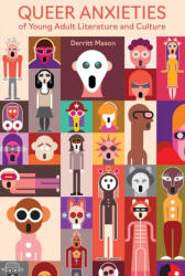 Queer Anxieties of Young Adult Literature and Culture - Derritt Mason (ISBN: 9781496830999)
