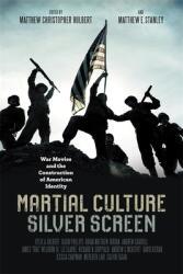 Martial Culture Silver Screen: War Movies and the Construction of American Identity (ISBN: 9780807174722)