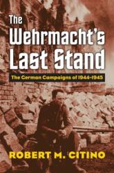 Wehrmacht's Last Stand (ISBN: 9780700630387)