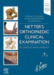 Netter's Orthopaedic Clinical Examination - Cleland, Joshua, PT, DPT, PhD, OCS, FAAOMPT, Koppenhaver, Shane, PT PhD OCS FAAOMPT, Su, Jonathan, PT, DPT, LMT (ISBN: 9780323695336)