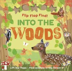Flip Flap Find Into The Woods (ISBN: 9780241458921)