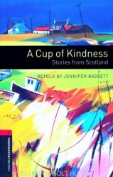 A Cup of Kindness - Stories from Scotland - Level 3 (ISBN: 9780194791403)