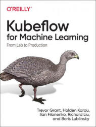 Kubeflow for Machine Learning: From Lab to Production (ISBN: 9781492050124)