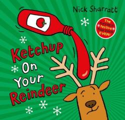 Ketchup on Your Reindeer - Nick Sharratt (ISBN: 9780702304385)