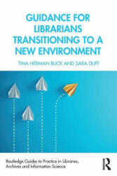 Guidance for Librarians Transitioning to a New Environment - Buck, Tina Herman (ISBN: 9780367199067)
