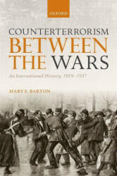 Counterterrorism Between the Wars - Mary (Washington DC-based historian and strategist) Barton (ISBN: 9780198864042)