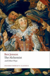 The Alchemist and Other Plays: Volpone or the Fox; Epicene or the Silent Woman; The Alchemist; Bartholomew Fair (ISBN: 9780199537310)