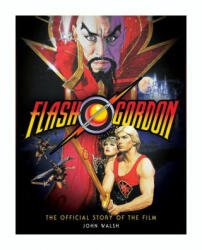 Flash Gordon: The Official Story of the Film (ISBN: 9781789095067)