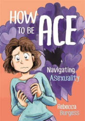 How to Be Ace (ISBN: 9781787752153)
