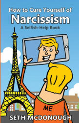 How to Cure Yourself of Narcissism (ISBN: 9781777092504)