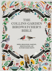 Collins Garden Birdwatcher's Bible - A Practical Guide to Identifying and Understanding Garden Birds (ISBN: 9780008405595)