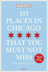 111 Places in Chicago That You Must Not Miss - Amy Bizzarri (ISBN: 9783740810306)