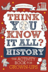 Think You Know It All? History - Meredith MacArdle (ISBN: 9781789292329)
