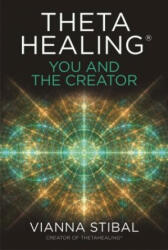 ThetaHealing (R): You and the Creator - Vianna Stibal (ISBN: 9781788174534)