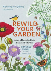 Rewild Your Garden - Frances Tophill (ISBN: 9781529410259)