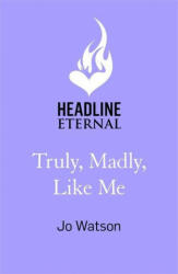 Truly, Madly, Like Me - Jo Watson (ISBN: 9781472265562)