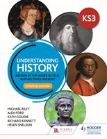 Understanding History: Key Stage 3: Britain in the wider world, Roman times-present: Updated Edition - Michael Riley, Alex Ford, Kath Goudie, Richard Kennett, Helen Snelson (ISBN: 9781398314313)