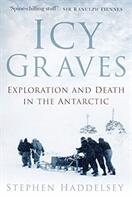 Icy Graves: Exploration and Death in the Antarctic (ISBN: 9780750994842)
