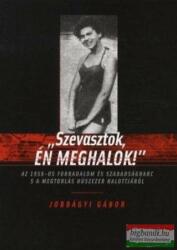 Jobbágyi Gábor - "Szevasztok, én meghalok! (2010)