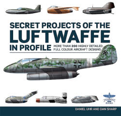 Secret Projects of the Luftwaffe In Profile - Daniel Uhr & Dan Sharp (ISBN: 9781911658627)