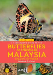 Naturalist's Guide to the Butterflies of Peninsular Malaysia, Singapore & Thailand (3rd edition) - Laurence G Kirtan (ISBN: 9781912081264)