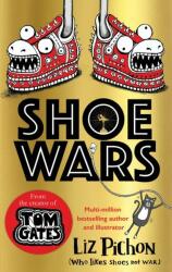 Shoe Wars (the laugh-out-loud, packed-with-pictures new adventure from the creator of Tom Gates) - Liz Pichon (ISBN: 9781407191096)
