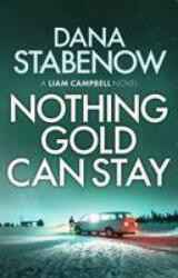 Nothing Gold Can Stay - Dana Stabenow (ISBN: 9781800240384)