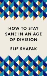 How to Stay Sane in an Age of Division (ISBN: 9781788165723)