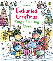 Enchanted Christmas Magic Painting Book - Fiona Watt (ISBN: 9781474974967)