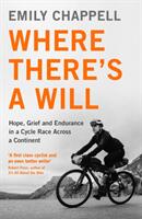Where There's A Will - Hope Grief and Endurance in a Cycle Race Across a Continent (ISBN: 9781788161527)