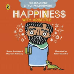 Big Ideas for Little Philosophers: Happiness with Aristotle - Maureen McQuerry, Robin Rosenthal (ISBN: 9780241456507)