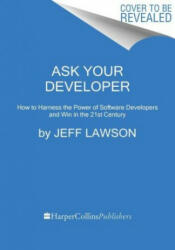 Ask Your Developer - Jeff Lawson, Dan Lyons (ISBN: 9780063018297)