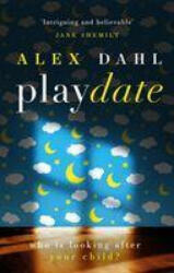 Playdate - Dahl Alex Dahl (ISBN: 9781789544091)