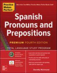 Practice Makes Perfect: Spanish Pronouns and Prepositions Premium Fourth Edition (ISBN: 9781260467543)